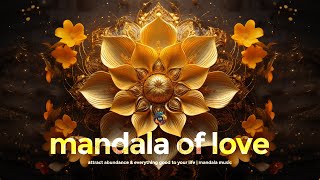 Mandala of Love & Gratitude | Attract Abundance & Everything Good to Your Life | Mandala Music