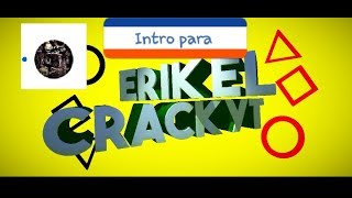 Intro para erik el crack yt