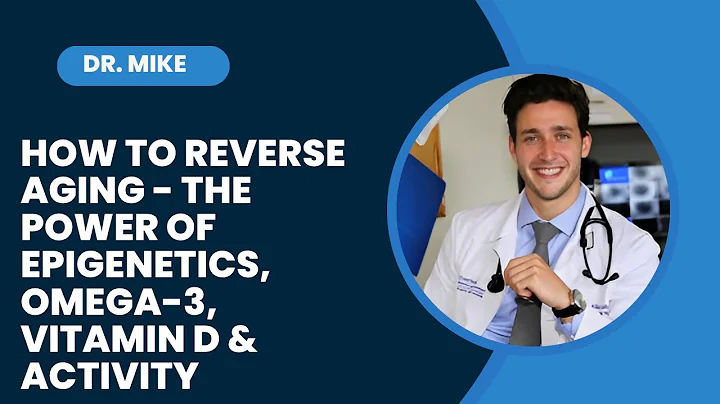 How to reverse aging - The Power of Epigenetics, Omega-3, Vitamin D & Activity | Dr. Mike
