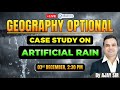 🚀 Master UPSC Geography: Case Study on Artificial Rain | Live Class