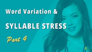 Word Variations and Syllable Stress in American English -- Part 4