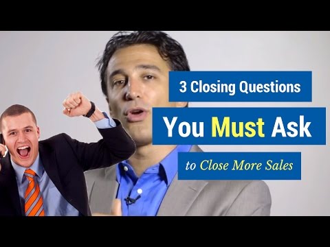 3 Closing Questions You MUST Ask to Close More Sales
