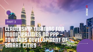 Part-3 - Leadership Training For Municipalities On PPP - Towards Development Of Smart Cities
