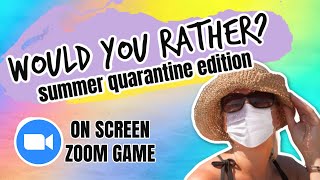 Zoom Game | Would You Rather Summer Quarantine Edition screenshot 2