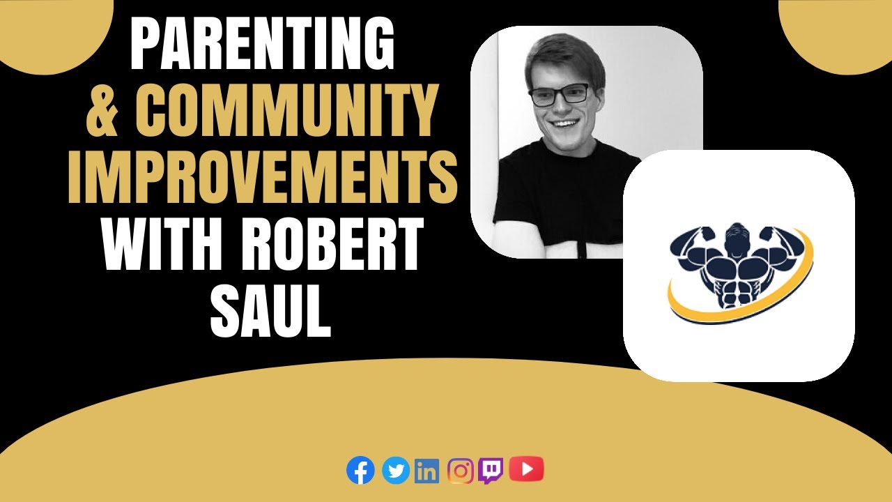 Parenting & Community Improvements With Robert Saul | CrazyFitnessGuy