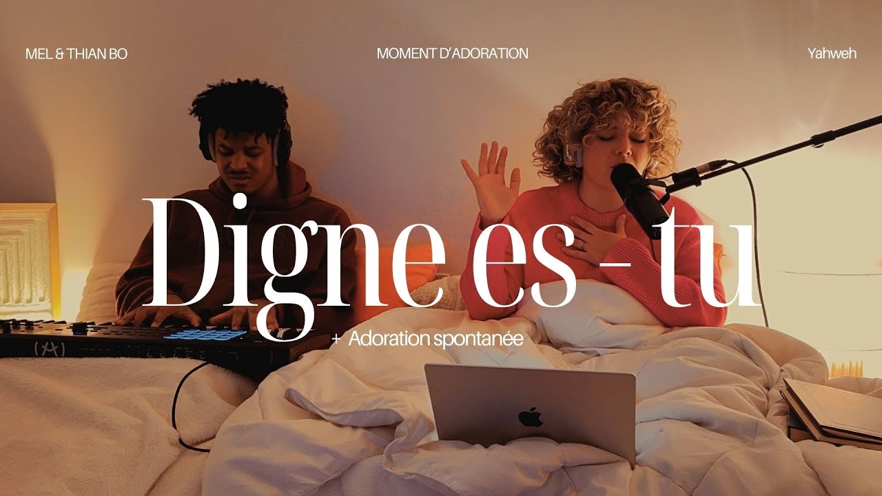 20 MINS D'ADORATION ( Digne es-tu + Tu es grand Seigneur ) Mel & Thian