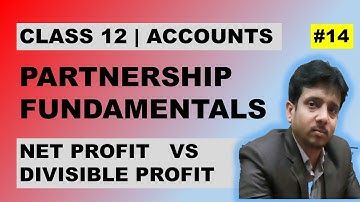 Partnership Fundamentals ~ Net Profit Vs Divisible Profit | Accounts | Class 12 | | Lec 14