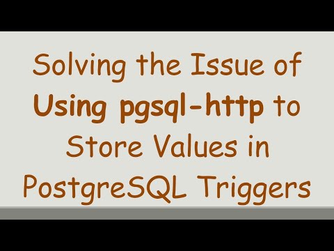Solving the Issue of Using pgsql-http to Store Values in PostgreSQL Triggers