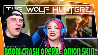 Boom Crash Opera - Onion Skin | THE WOLF HUNTERZ Reactions