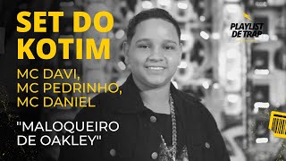 Set do Kotim (MC Davi, MC Pedrinho, MC Daniel) "MALOQUEIRO DE OAKLEY" / "HOJE TEM SHOW DO FAFÁ"