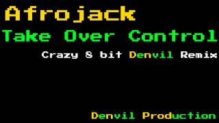 Take Over Control (Crazy 8 bit Denvil Remix)