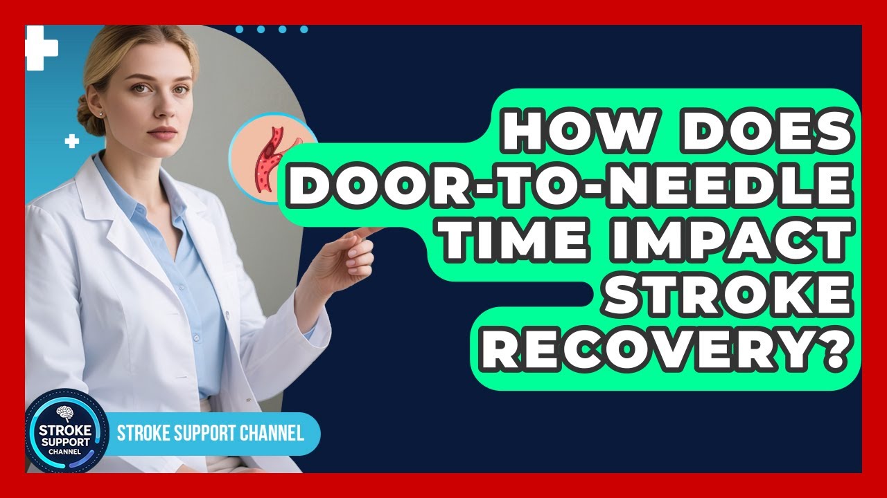 How Does Door-to-needle Time Impact Stroke Recovery? - Stroke Support Channel