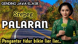 GENDING JAWA KLASIK || SREPEG PALARAN - PENGANTAR TIDUR BIKIN LIER LIER