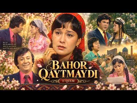 BAHOR QAYTMAYDI filmi 1-qism | БАҲОР ҚАЙТМАЙДИ фильми 1-қисм