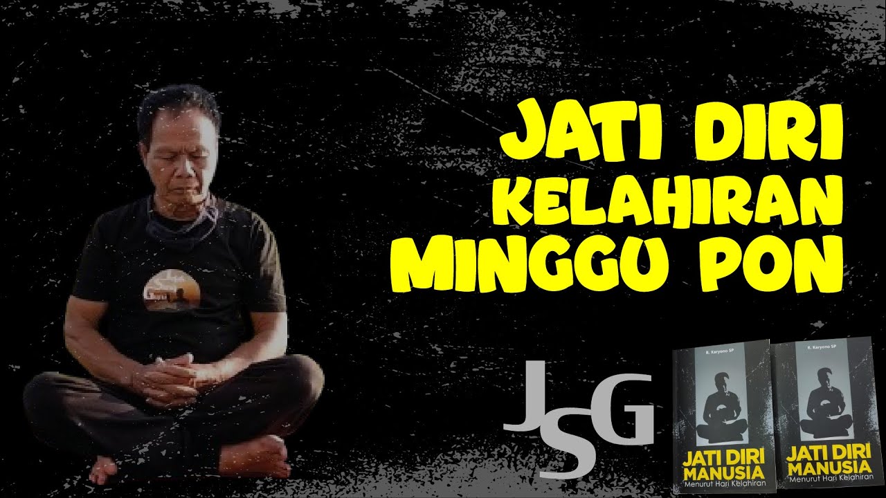 JSG - JATI DIRI KELAHIRAN MINGGU PON