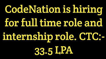 CodeNation is hiring for 2020/2021/2022 graduates, CTC for full time employment is 33.5 LPA.