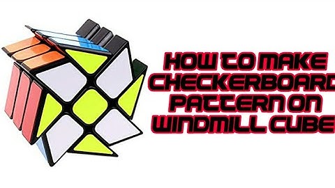 CubishWorld: HOW TO MAKE CHECKERBOARD PATTERN ON WINDMILL CUBE