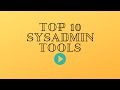 Top 10 SysAdmin Tools