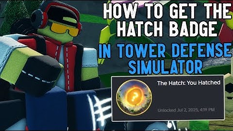 How to get The Hatch Badge Guide | Tower Defense Simulator