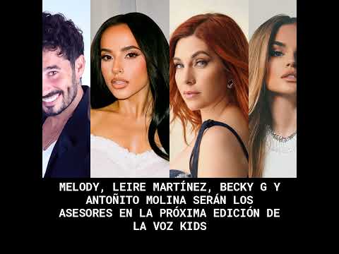 Melody, Leire Martínez, Becky G y Antoñito Molina serán los asesores en la próxima edición de La ...