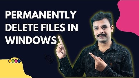 How to Permanently Delete Files in Windows