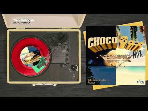Grupo Versax - Mix ChocoSax: Dulce amor/La Gallina/El Pachuco (Audio Oficial)