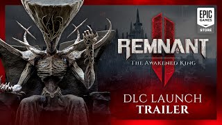 Remnant 2 – The Awakened King DLC Launch Trailer