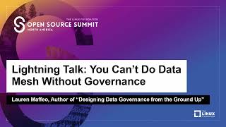 Lightning Talk: You Can’t Do Data Mesh Without Governance - Lauren Maffeo