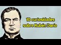 10 Curiosidades sobre Rubén Darío