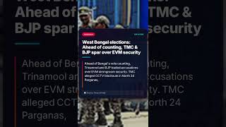 West Bengal elections: Ahead of counting, TMC &amp;amp; BJP spar over EVM security
