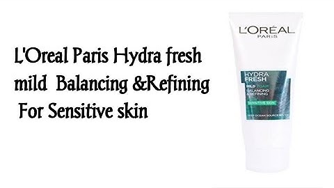 Loreal hydrafresh balancing&refining mild foam 100ml nhập khẩu top sku năm 2024