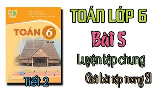 Toán lớp 6 Kết nối tri thức Luyện tập chung tiết 2 | giải bài tập trang 21