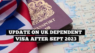 Update on UK dependent visa after Sept 2023