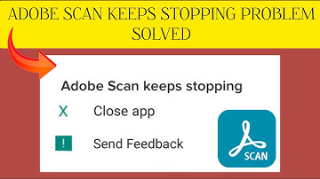 How To Solve Adobe Scan App Keeps Stopping Problem|| Rsha26 Solutions