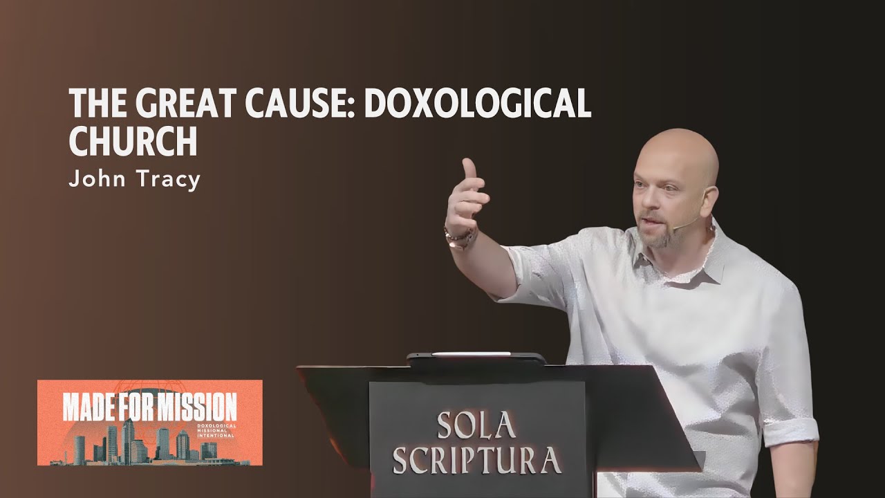 THE GREAT CAUSE: Doxological Church || Ephesians 