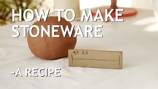 How to make CLAY: A stoneware recipe (the whole process + testing)