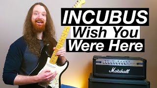 Wish You Were Here by Incubus - Guitar Lesson & Tutorial
