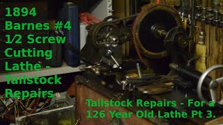 1894 Barnes 4 1 2 Screw Cutting Lathe   Tailstock Repairs Pt 3 Finished, For now @trollforge