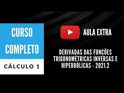 Derivadas das funções trigonométricas inversas e das funções hiperbólicas (2021.2)