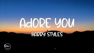 Harry Styles - Adore You [Lyrics]  || Just let me adore you