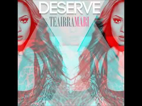 Teairra Mari   I Deserve