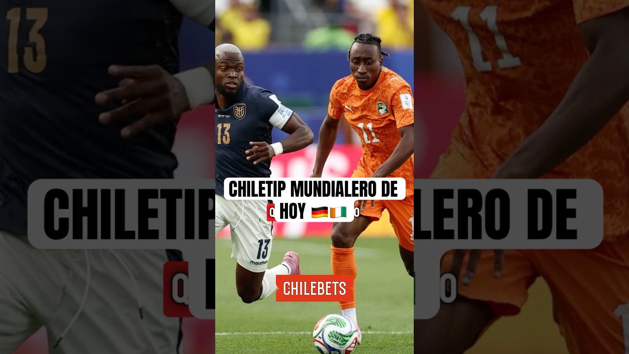CHILETIP MUNDIALERO PARA HOY 🔥🇩🇪🇨🇮⚽️