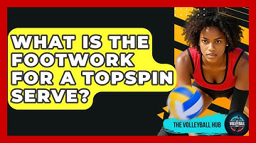 What Is The Footwork For A Topspin Serve? - The Volleyball Hub