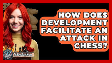 How Does Development Facilitate An Attack In Chess? - The Board Game Xpert