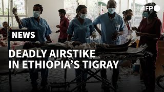 Deadly airstrike in Tigray kills at least 64 | AFP