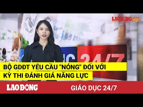 Video Giáo dục 24/7: Bộ GDĐT yêu cầu 