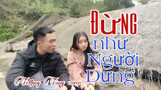 Đừng Như Người Dưng - Nhật Phong  | Cover Trọng Tùng | Tình Mình Đã Kết Thúc Thật Buồn