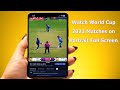 Now Watch World Cup 2023 Match on Full Screen in Phone Hotstar MaxView