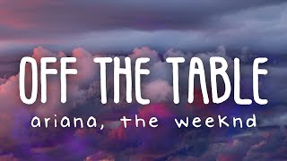 Ariana Grande - off the table ft. The Weeknd (Lyric Video)