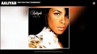 Aaliyah - Are You That Somebody